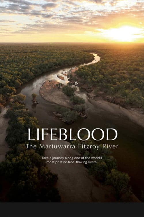 Lifeblood — The Martuwarra Fitzroy River