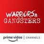 Warriors and Gangsters Amazon Channel